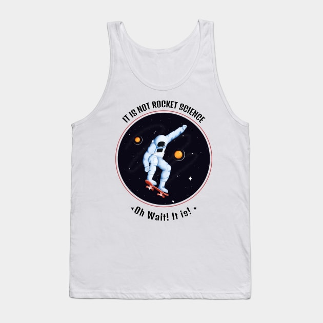 It is Not Rocket Science - Skating on the Space Tank Top by Teeters